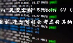 截至我最后更新的信息，Tokenim 是一个数字资产交