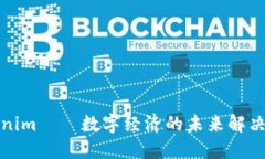 Tokenim——数字经济的未来解决方案