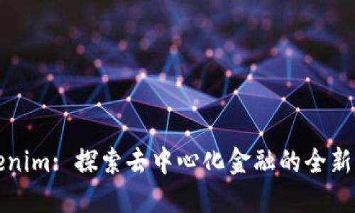 Tokenim: 探索去中心化金融的全新未来